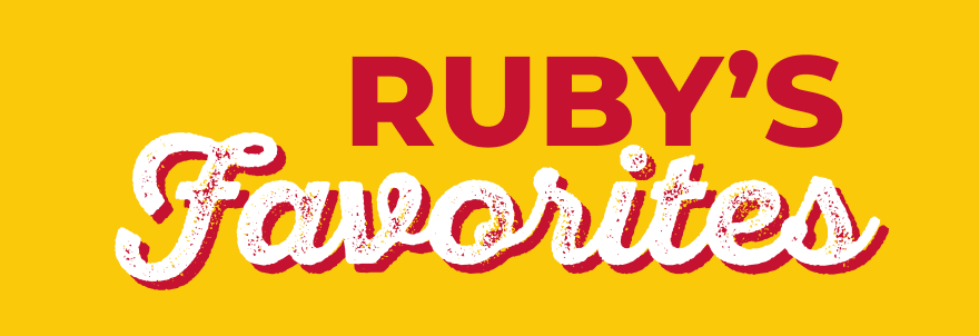 RUBY’S FAVORITES